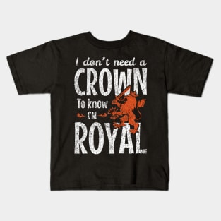 I Don’t Need a Crown to Know I’m Royal Kids T-Shirt